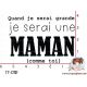 TAMPON QUAND JE SERAI GRAND (maman) par Nad Mathieu