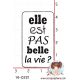 TAMPON ELLE EST PAS BELLE LA VIE par Crearel